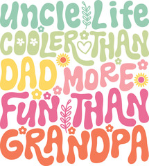 Uncle Life Cooler Than Dad More Fun Than Grandpa Retro Groovy SVG Design with Wavy Lettering for Vintage T-Shirt Style