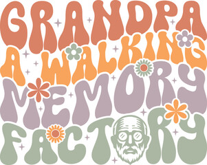 Grandpa a Walking Memory Factory Retro Groovy SVG Design with Wavy Typography for Nostalgic Vintage T-Shirt 