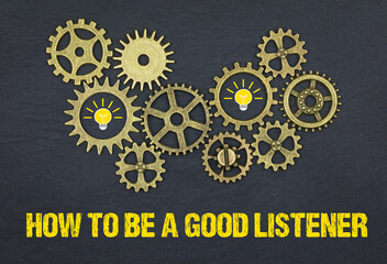 How to be a good listener	

