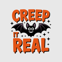 Bold creep it real lettering with bat hanging upside down, great for Halloween card design or monster typography pack  