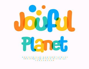 Vector Playful emblem Joyful Planet. Festive Colorful Font. Bright Kids Alphabet Letters and Numbers set.