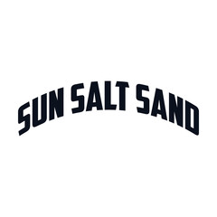 Sun salt sand typography, ready for print on paper poster, t-shirt and other uses.