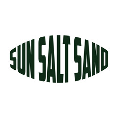 Sun salt sand typography, ready for print on paper poster, t-shirt and other uses.