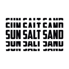 Sun salt sand typography, ready for print on paper poster, t-shirt and other uses.