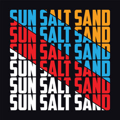 Sun salt sand typography, ready for print on paper poster, t-shirt and other uses.
