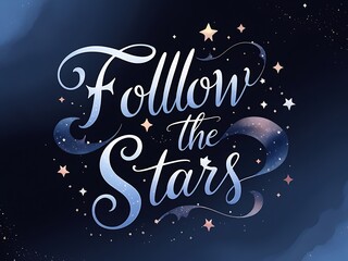 Fototapeta premium Follow the Stars Night Sky Quote.