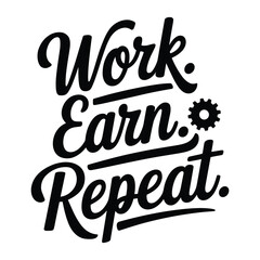 Black Work Earn Repeat lettering with gear graphic