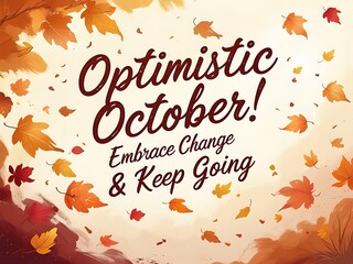 Optimistic October Autumn Leaves.