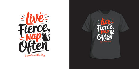 Live Fierce Nap Often: A creatively designed t-shirt features the empowering phrase Live Fierce, Nap Often, a motivational and unique design.