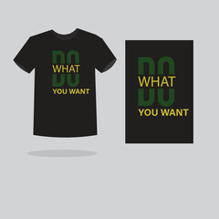 Do what you want typography t shirt design template..