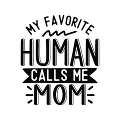 Obraz premium my favorite human calls me mom