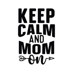 keep calm and mom on