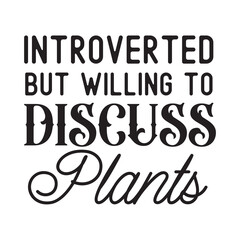 introverted but willing to discuss plants