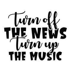 turn off the news turn up the music