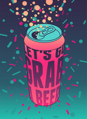 Let's Go Grab a Beer. Beer can typographical vintage style phrase poster design. Vector illustration.