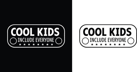 Cool Kids Include Everyone bold inclusive slogan with stars and badge style layout for equality awareness t shirt design