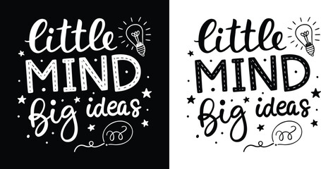 Little Mind Big Ideas playful motivational quote with lightbulb stars and balloon doodle for kids creativity t shirt design