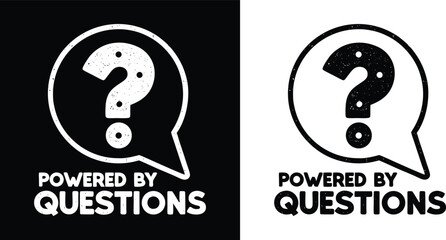 Powered By Questions bold distressed quote with question mark and speech bubble symbol for curious mind t shirt design