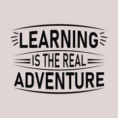 An engaging graphic design of the phrase Learning is the Real Adventure in bold, adventurous typography with a playful and inviting style to emphasize the excitement of learning as a journey