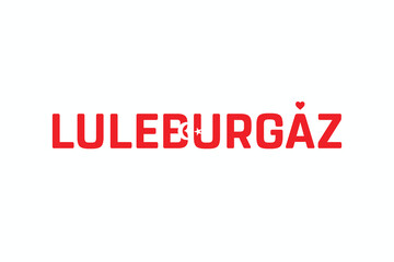I Love LULEBURGAZ, Typographic Design of I Love LULEBURGAZ on a white background, Flag Typography of LULEBURGAZ with heart, Vector design of I Love Turkey