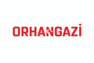 I Love ORHANGAZI, Typographic Design of I Love ORHANGAZI on a white background, Flag Typography of ORHANGAZI with heart, Vector design of I Love Turkey