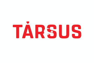 I Love TARSUS, Typographic Design of I Love TARSUS on a white background, Flag Typography of TARSUS with heart, Vector design of I Love Turkey