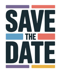 "Save the Date" Invitation Graphic  Modern & Colorful Vector Typography