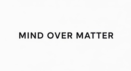 Mind over matter concept: motivation and focus for personal growth