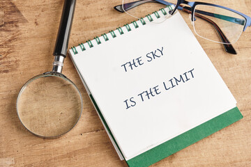 Business, Motivational and inspirational quote THE SKY IS THE LIMIT.