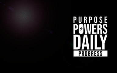 Bold typographic design with motivational text emphasizing purpose and progress on a creative black background, conveying determination, inspiration, and ambition.
