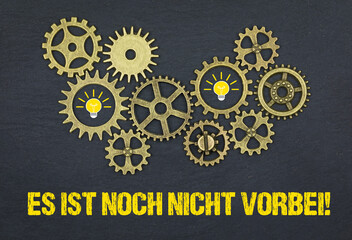 Es ist noch nicht vorbei!