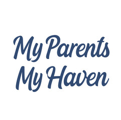 my parents my haven