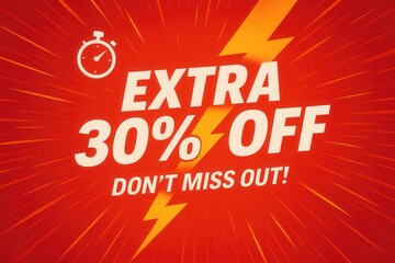 Promotional image with bold text "Extra 30% Off" on an orange background featuring a lightning bolt and stopwatch, emphasizing urgency and discount.