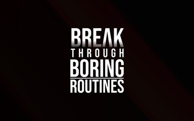 Inspirational graphic promoting motivation and innovation, encouraging individuals to break away from routine patterns paving the path to success and growth through determination and boldness.