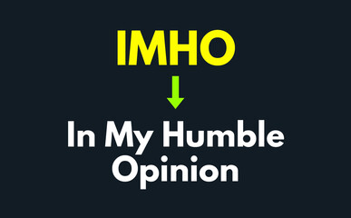 IMHO Meaning, In My Humble Opinion