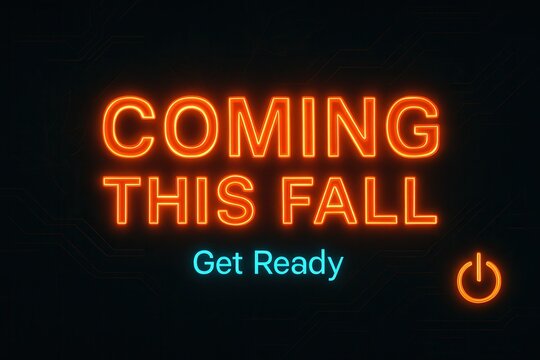 Neon-style text reading "Coming This Fall" with "Get Ready" below on a dark background, featuring a power symbol in orange, conveying anticipation for an upcoming event or release.