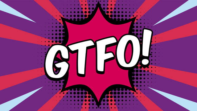 GTFO comic text template on retro background for stickers, posters, social media posts.