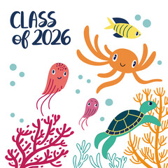 Class of 2026 under the sea adventure with cute ocean creatures