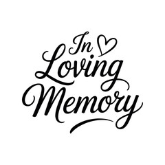 In Loving Memory typography: An elegant typography design conveying heartfelt sentiments of remembrance and love.