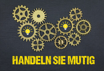 Handeln Sie mutig	
