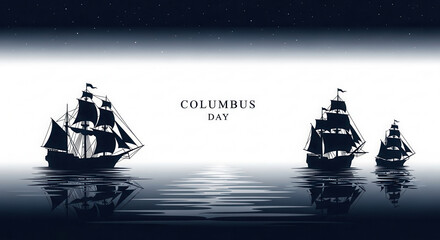 Columbus Day Commemoration with Sailing Ships Silhouettes and Ocean Reflection