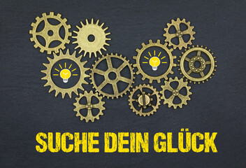 Suche dein Glück	
