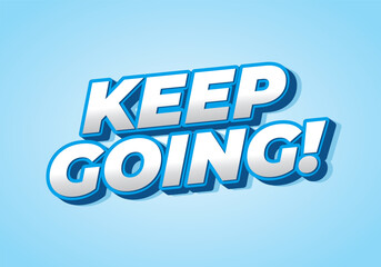 A motivational text graphic featuring the phrase KEEP GOING! in bold, stylized