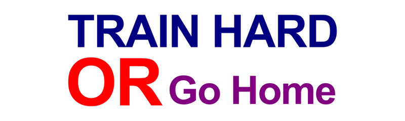 Train Hard or Go Home Motivational Text Design for Gym and Fitness Posters