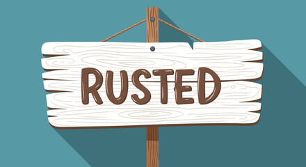 Whimsical Wooden Sign with "Rusted" Text Displayed Against an Aqua Background with Shadow
