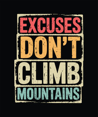 Fototapeta premium Excuses Dont Climb Mountains Motivational Hiking Quote Design for Fitness and Trail Enthusiasts