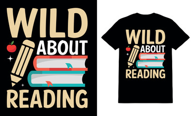 Wild About Reading T-Shirt Vector, Vector Typography Illustration for Book Lovers, Reading T-Shirt Design