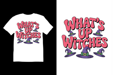 What's Up Witches T-Shirt vector design in white background.