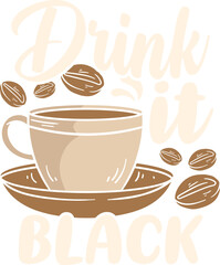 Coffee Typography & Illustration Vector - Drink It Black Typography Quote