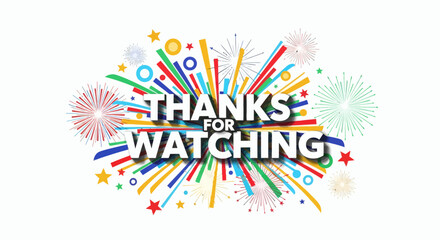 The image shows a Thanks for Watching message with fireworks and colorful shapes around it
